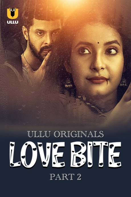 Love Bite Part 2 (2024) S01 Hindi Ullu Hot Web Series WEBRip