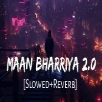 Maan Bharryaa 2.0 (Lofi Mix)
