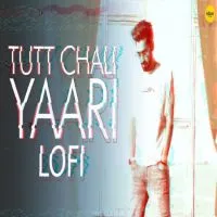 Tutt Chali Yaari (Lofi Mix)