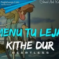Menu Tu Leja Kithe Dur - Heartless (Lofi Mix)