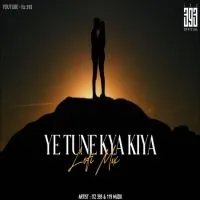 Ye Tune Kya Kiya (Lofi Mix)