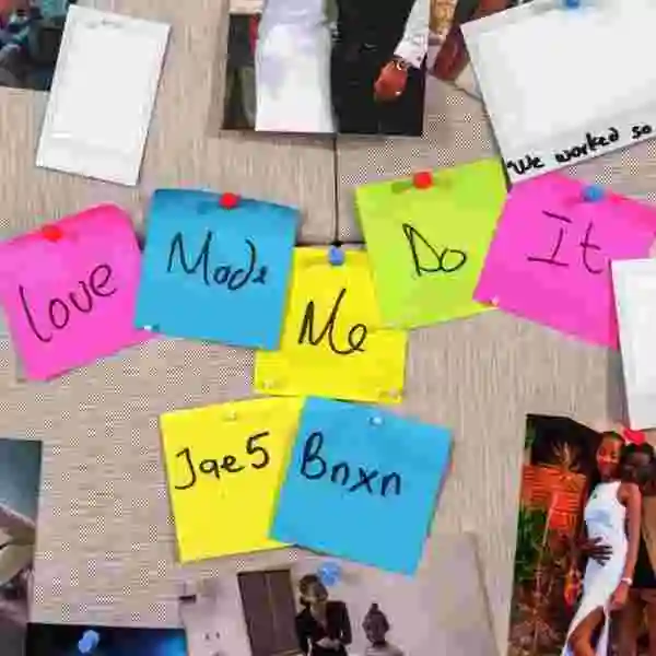 Music: JAE5 – Love Made Me Do It ft. Bnxn