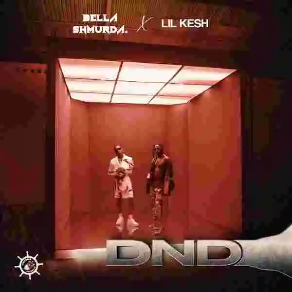 Music: Bella Shmurda – DND ft. Lil Kesh