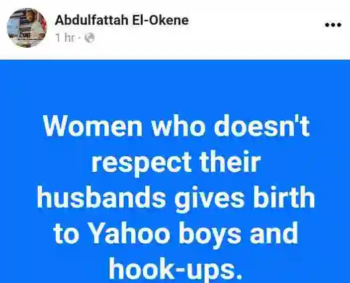 Women Who Don't Respect Their Husbands Give Birth To Yahoo Boys And Hook-up Girls - Kogi Man Says