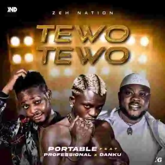 Music: Portable – Tewo Tewo Ft. Professional & Danku