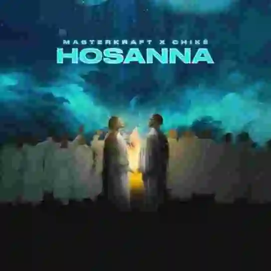 Music: Masterkraft – Hosanna ft. Chike