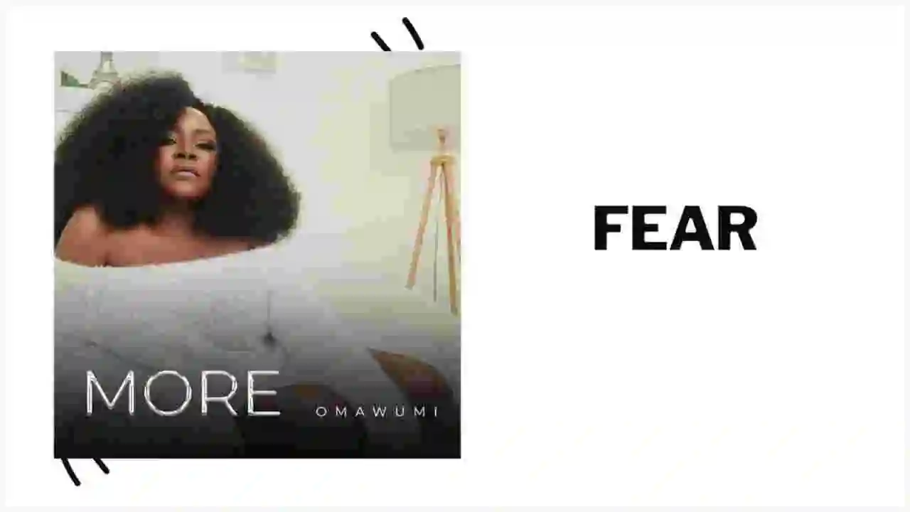 Music: Omawumi - Fear