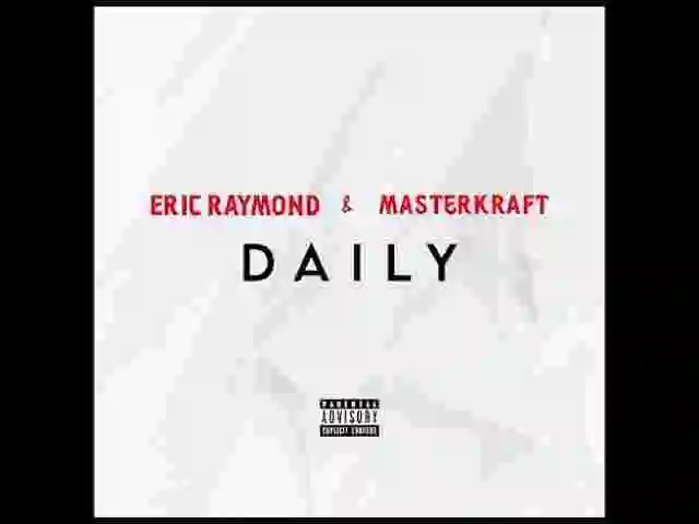 Music: Eric Raymond – Daily ft Masterkraft