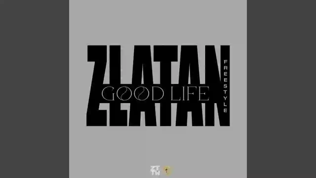 Music: Zlatan – Good Life (Freestyle)