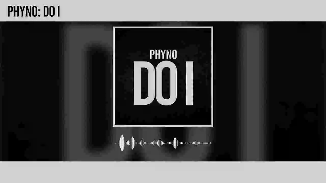 Music: Phyno – Do I