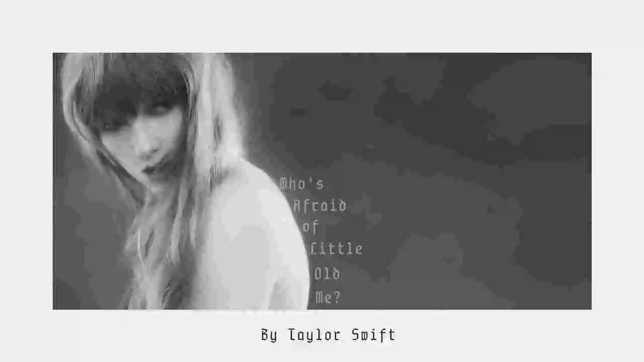 Music: Taylor Swift - Who’s Afraid of Little Old Me?