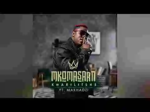 Music: Mkomasaan ft Makhadzi - Kharilitshe
