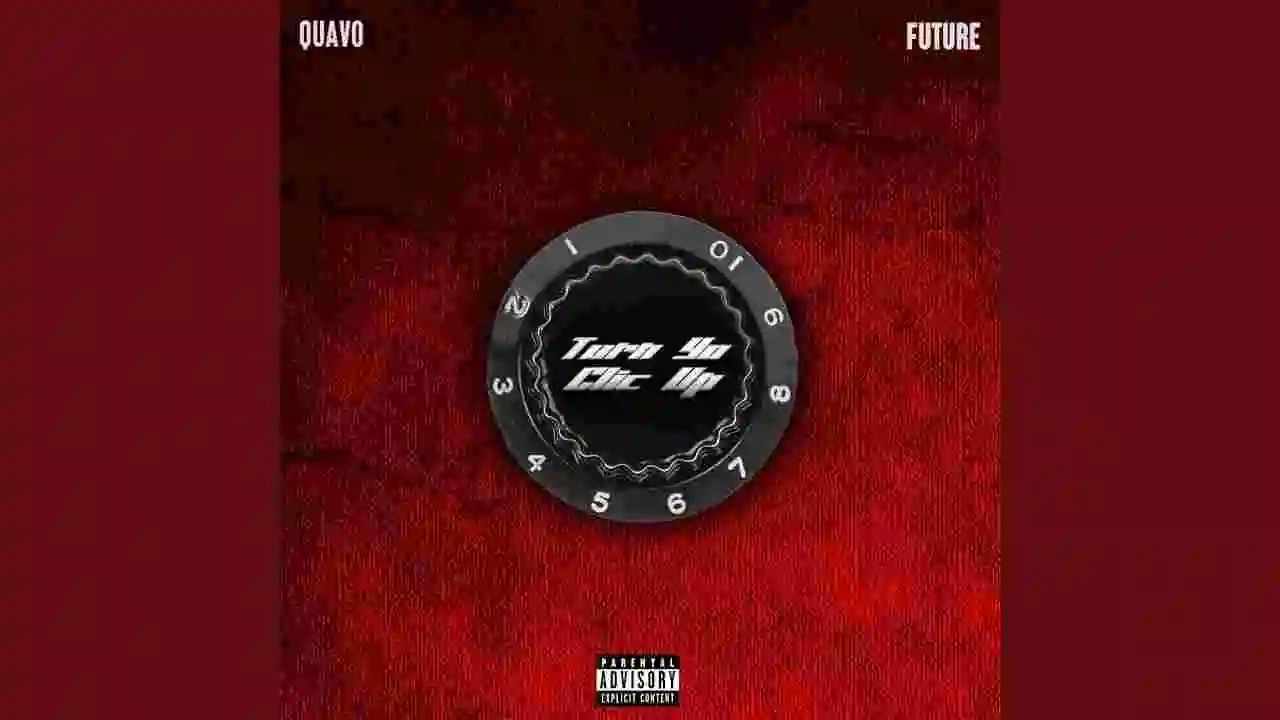 Music: Quavo – Turn Yo Clic Up Ft. Future