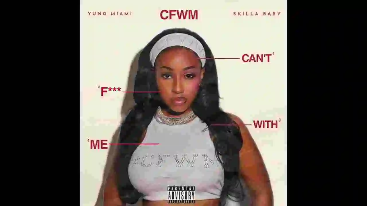 Music: Yung Miami & Skilla Baby - CFWM