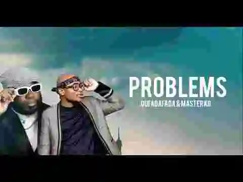 Music: Oufadafada & Master Kg - Problems