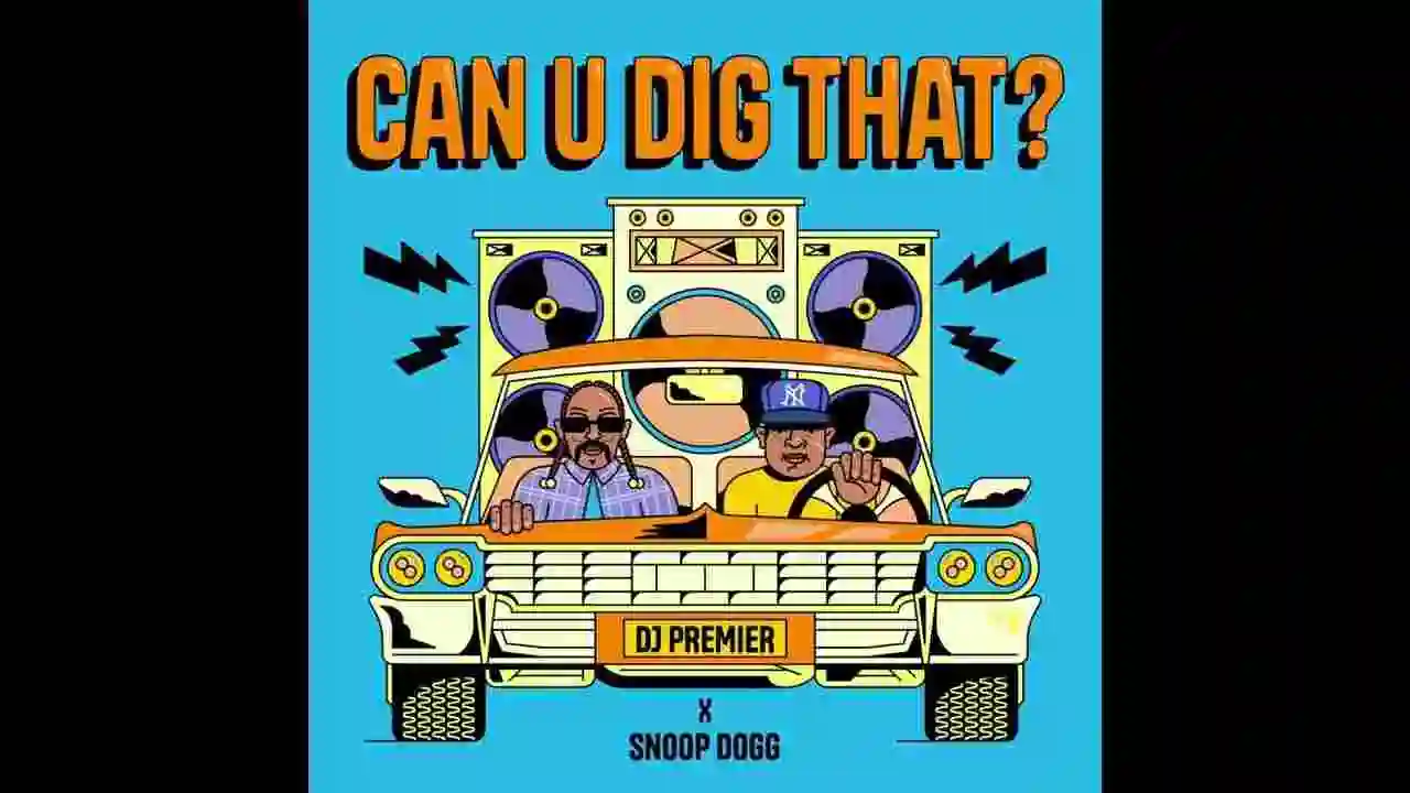 Music: DJ Premier & Snoop Dogg - Can U Dig That?