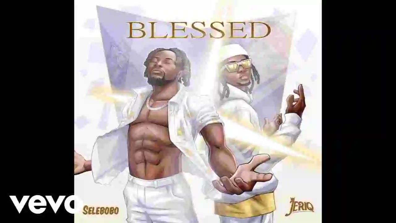 Music: Selebobo - Blessed ft. Jeriq