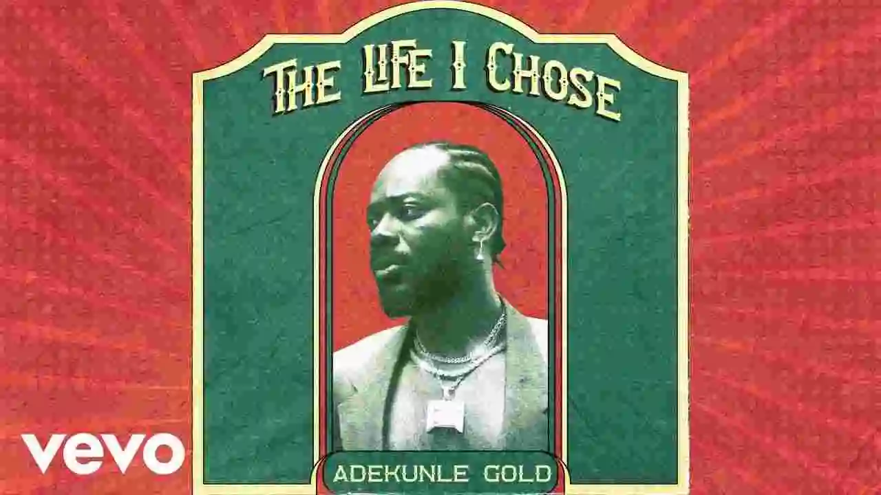 Music: Adekunle Gold - The Life I Chose