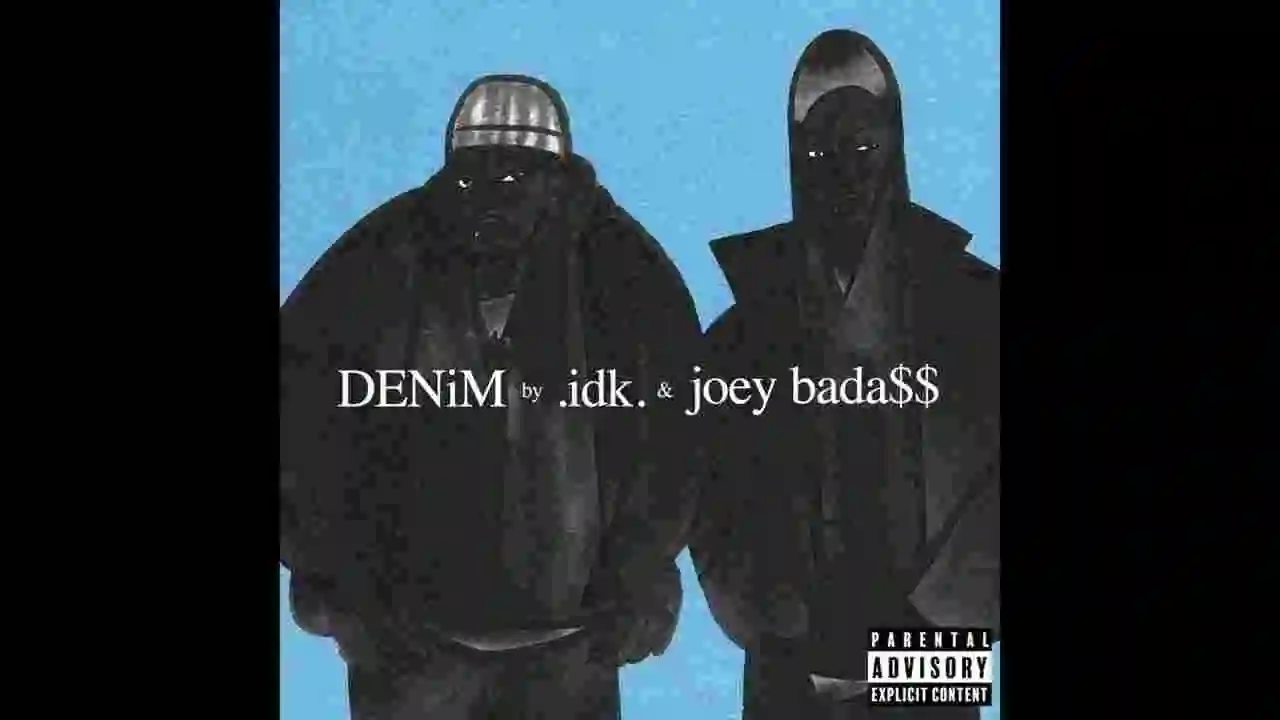 Music: IDK & Joey Bada$$ - DENiM