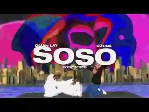 Music: Omah Lay – soso ft. Ozuna