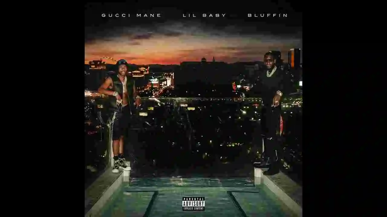 Music: Gucci Mane & Lil Baby - Bluffin