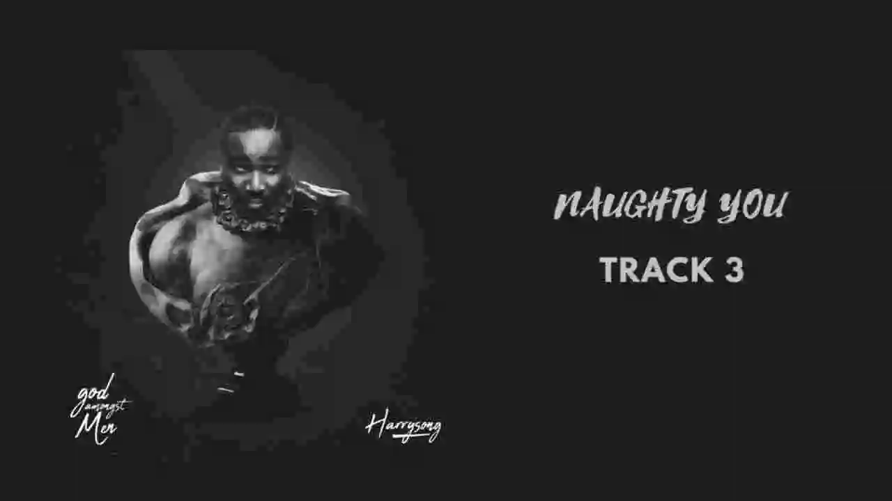 Music: Harrysong - Naughty You