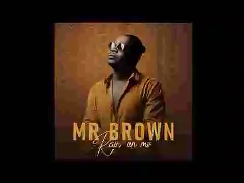 Album: Mr Brown – Rain On Me