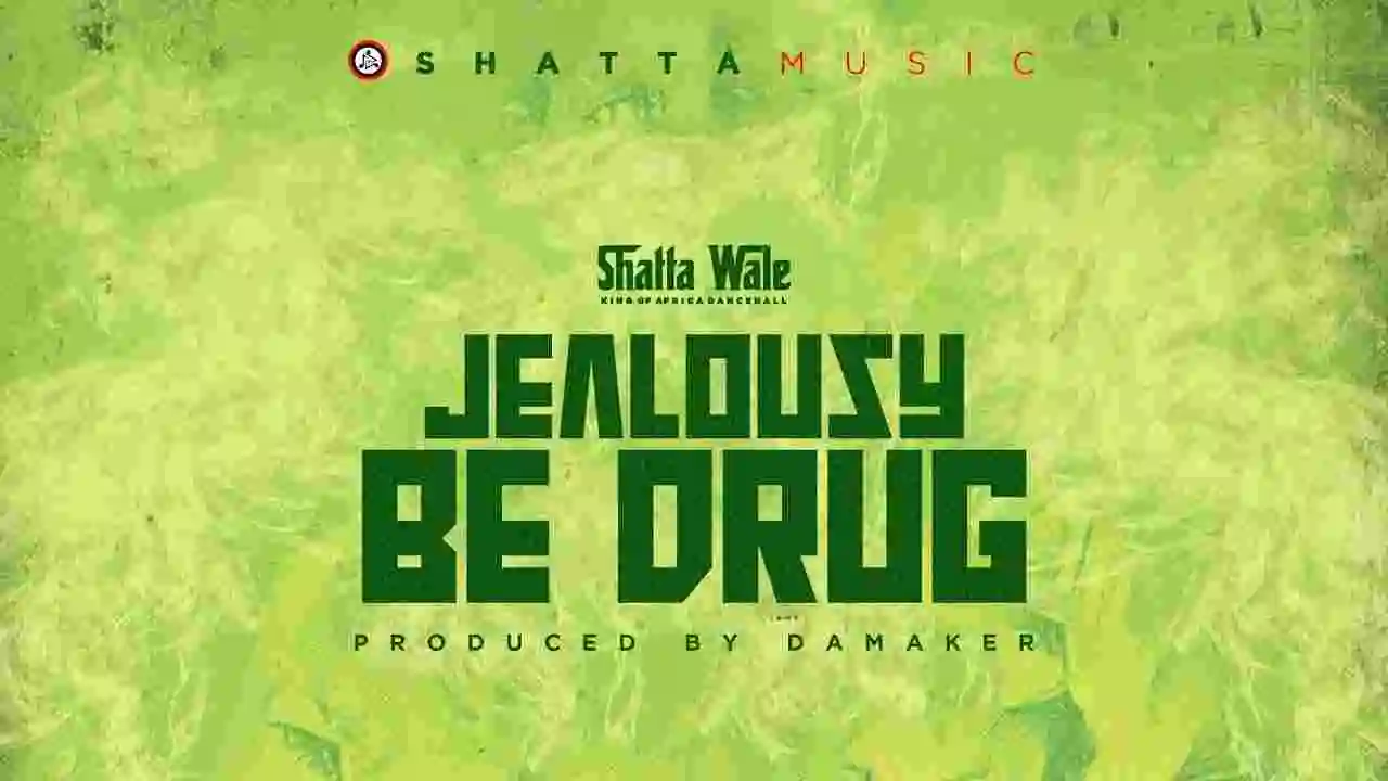 Music: Shatta Wale - Jealousy Be Drug