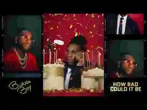 Music: Burna Boy - How Bad Could It Be