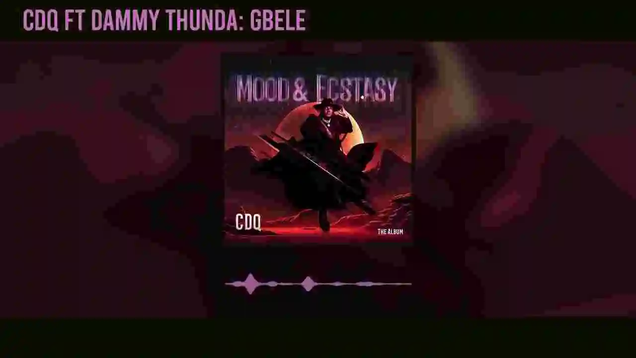 Music: CDQ - Gbele Feat. Dammy Thunda