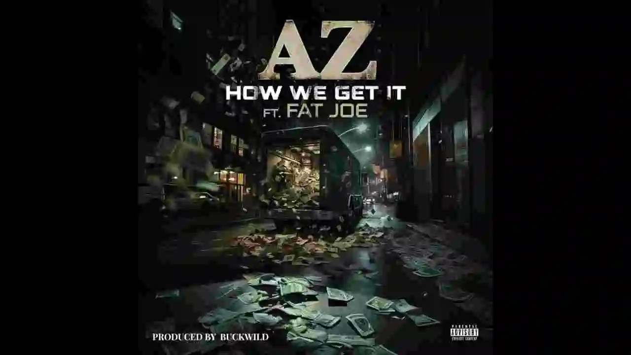 Music: AZ & Fat Joe - How We Get It