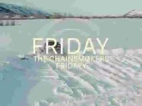 Video: The Chainsmokers, Fridayy - Friday