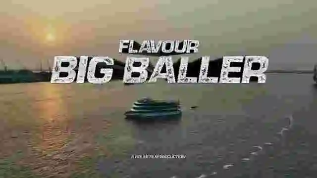 Video: Flavour - Big Baller
