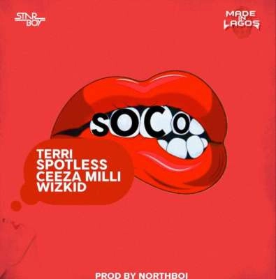 Starboy – “Soco” ft. Wizkid, Terri, Spotless, Ceeza Milli [Lyrics]